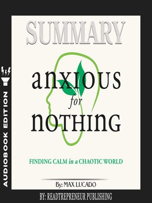 cover image of Summary of Anxious for Nothing: Finding Calm in a Chaotic World by Max Lucado